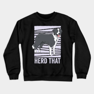 Funny Border Collie Dog Herd That Crewneck Sweatshirt